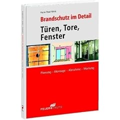 Brandschutz im Detail: Brandschutzt�ren, -tore und -fenster / Planung - Montage - Abnahme - Wartung
