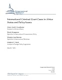 International Criminal Court Cases in Africa: Status and Policy Issues - CRS Report