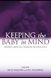 Keeping The Baby In Mind: Infant Mental Health in Practice