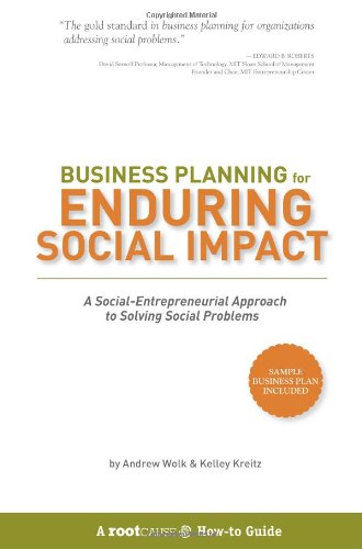 Business Planning for Enduring Social Impact: A Social-Entrepreneurial Approach to Solving Social Problems