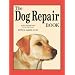 The Dog Repair Book: A Do-It-Yourself Guide for the Dog Owner