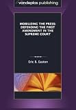 Mobilizing the Press: Defending the First Amendment in the Supreme Court