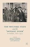 The welfare state and the 'deviant poor' in Europe, 1870-1933