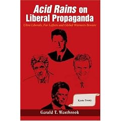 Acid Rains on Liberal Propaganda: Ultra Liberals, Far Lefters and Global Warmers Beware