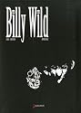 Billy Wild : L'intégrale