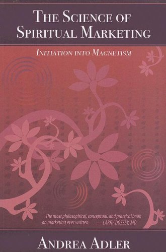 The Science of Spiritual Marketing: Initiation Into Magnetism