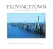 Provincetown and the National Seashore by Charles Fields