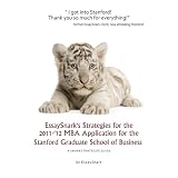 EssaySnark'sStrategiesforthe2011-'12MBAApplicationfortheStanfordGraduateSchoolofBusiness(EssaySnark'sStrategiesfor2011BschoolEssays)