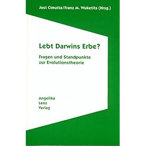 Lebt Darwins Erbe?: Fragen und Standpunkte zur Evolutionstheorie