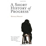 A Short History of Progress ~ Ronald Wright