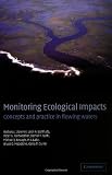 Monitoring Ecological Impacts: Concepts and Practice in Flowing Waters