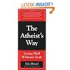The Atheist's Way: Living Well Without Gods