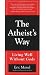 The Atheist's Way: Living Well Without Gods