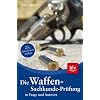 Die Waffen-Sachkunde-Pr�fung in Frage und Antwort