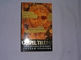 GOSPEL TRUTH? new light on Jesus and the Gospels