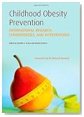 Childhood Obesity Prevention: International Research, Controversies and Interventions