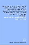 Catalogue of a large collection of autographs, coins, medals, etc., donated to the Great Western Sanitary Fair, to be sold at auction for the benefit of ... branch of the U.S. Sanitary Commission.