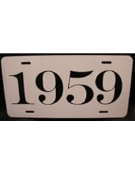 From Amazon.com. Click for details:
 Automotive Parts and Accessories: 1959 YEAR LICENSE PLATE - Motown Automotive Design Automotive Parts and Accessories: 1959 YEAR LICENSE PLATE - Motown Automotive Design