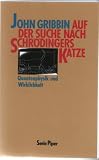 Auf der Suche nach Schr&ouml;dingers Katze - Quantenphysik und Wirklichkeit - John Gribbin
