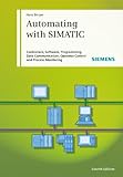 Automating with SIMATIC : controllers, software, programming, data communication, operator control an process monitoring