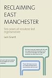 Reclaiming East Manchester : ten years of resident-led regeneration