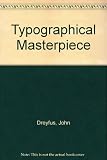 A typographical masterpiece : an account by John Dreyfus of Eric Gill's collaboration with Robert Gibbings in producing the Golden Cockerel Press edition of, The Four Gospels, in 1931