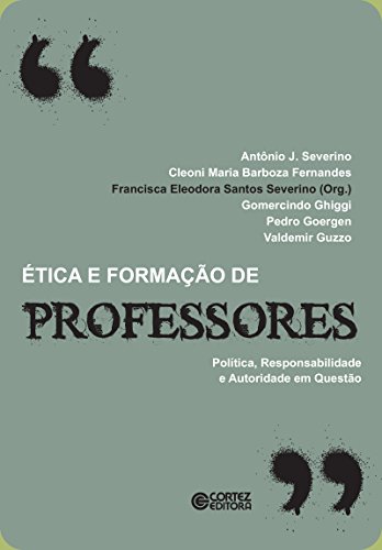 Ética e formação de professores: política, responsabilidade e autoridade em questão (Portuguese Edition)