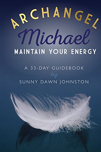 Archangel Michael: Maintain Your Energy: A 33-Day Guidebook