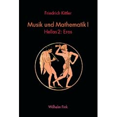 Musik und Mathematik I: Hellas 2: Eros