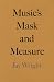 Music's Mask and Measure