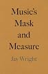 Music's Mask and Measure