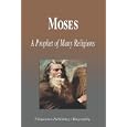 Moses - A Prophet of Many Religions (Biography) by  Biographiq