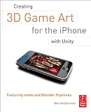Book: Creating 3D Game Art for the iPhone with Unity: Featuring modo and Blender pipelines Creating 3D Game Art for the iPhone with Unity: Featuring modo and Blender pipelines