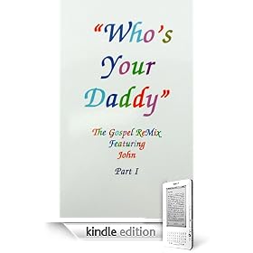 "Who's Your Daddy" The Gospel ReMix featuring John (The Gospel ReMix)