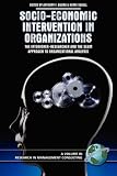 Socio-Economic Intervention in Organizations: The Intervener-Researcher and the SEAM Approach to Organizational Analysis (PB) (Research in Management Consulting) (Research in Management Consulting)