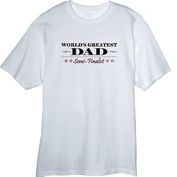 World's Greatest Dad Semi-finalist funny Novelty T Shirt