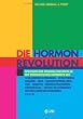 Die Hormonrevolution: Spektakul�re Behandlungserfolge bei Schilddr�senst�rungen, Migr�ne, Osteoporose, Wochenbettdepressionen, ADHS, ... Wechseljahresbeschwerden, Diabetes u.v.a.m