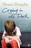 Cover of Crying in the Dark by Shane Dunphy 0141031352