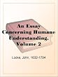 An Essay Concerning Humane Understanding, Volume 2 MDCXC, Based on the 2nd Edition, Books 3 and 4