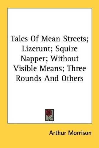 City Travel Guides Discounted  Books : Tales of Mean Streets; Lizerunt; Squire Napper; Without Visible Means; Three Rounds and Others