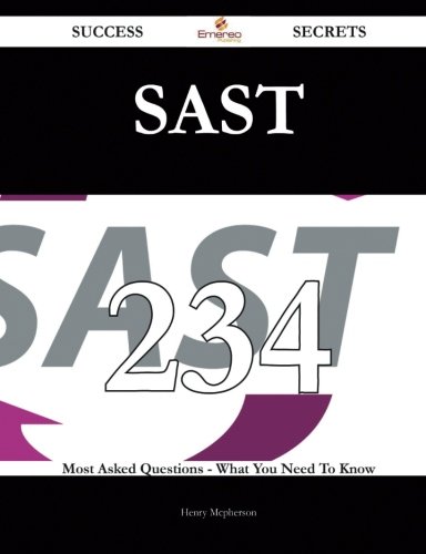 SAST 234 Success Secrets: 234 Most Asked Questions On SAST - What You Need To Know