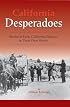 California Desperadoes : Stories of Early California Outlaws in Their Own Words