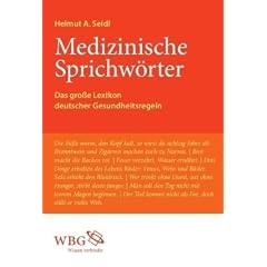 Medizinische Sprichw�rter: Das gro�e Lexikon deutscher Gesundheitsregeln