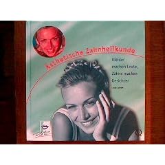 �sthetische Zahnheilkunde. Kleider machen Leute, Z�hne machen Gesichter