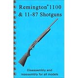 Remington 1100 & 11-87 Shotgun Disassembly & Reassembly Gun-guide (Disassembly & Reassembly Guide)