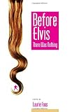 Before Elvis There Was Nothing
