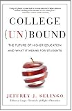 College Unbound: The Future of Higher Education and What It Means for Students