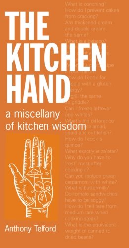 The Kitchen Hand: A Miscellany of Kitchen Wisdom, by Anthony Telford