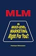 MLM: Is Multi-Level Marketing Right for You?
