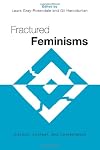 Fractured Feminisms: Rhetoric, Context, and Contestation